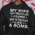 My Wife Isnt Fragile Like A Flower Funny Wife Hoodie Personalized Gifts
