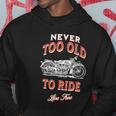 Never Too Old To Ride Live Free Gift Hoodie Unique Gifts