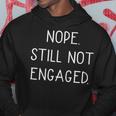 Nope Still Not Engaged Hoodie Funny Gifts