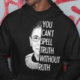 Notorious Rbg You Cant Spell Truth Without Ruth Hoodie Unique Gifts