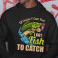 Of Course I Come Fast I Got Fish To Catch Fishing Funny Gift Great Gift Hoodie Unique Gifts