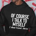 Of Course I Talk To Myself I Need Expert Advice Hoodie Unique Gifts