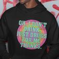 Oh I Dont Drink Just Drugs For Me Thanks Funny Costumed Tshirt Hoodie Unique Gifts