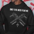 Only Evil Need Fear Me Hoodie Unique Gifts