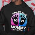 Pregnancy Announcet Mom 2021 Pink Or Blue Mommy Loves You Gift Hoodie Unique Gifts