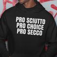 Pro Sciutto Pro Choice Pro Secco Hoodie Unique Gifts