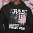 Ptsd Is Not A Sign Of Weakness Support Military Troops Hoodie Unique Gifts