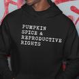 Pumpkin Spice And Reproductive Rights Gift Cute Gift Hoodie Unique Gifts