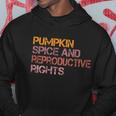 Pumpkin Spice And Reproductive Rights Gift Pro Choice Feminist Gift Hoodie Unique Gifts