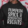 Pumpkin Spice And Reproductive Rights Pro Choice Feminist Hoodie Unique Gifts