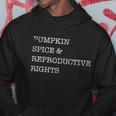 Pumpkin Spice Reproductive Rights Gift Feminist Pro Choice Great Gift Hoodie Unique Gifts