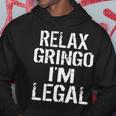 Relax Gringo Im Legal Funny Immigration Hoodie Personalized Gifts