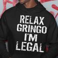 Relax Gringo Im Legal Funny Immigration Tshirt Hoodie Unique Gifts