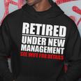 Retired Under New Management V3 Hoodie Unique Gifts
