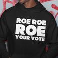 Roe Roe Roe Your Vote V2 Hoodie Unique Gifts