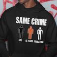 Same Crime Life 15 Years Probation Equality Hoodie Unique Gifts