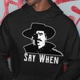 Say When Classic Movie Quote Hoodie Unique Gifts