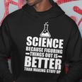 Science Because Figuring Things Out Is Better Tshirt Hoodie Unique Gifts