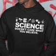 Science Doesnt Care What You Believe V2 Hoodie Unique Gifts