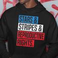 Stars Stripes And Reproductive Rights Pro Choice 4Th Of July Hoodie Unique Gifts