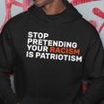 Stop Pretending Your Racism Is Patriotic Tshirt Hoodie Unique Gifts