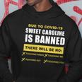 Sweet Caroline Is Banned Funny Pandemic Tshirt Hoodie Unique Gifts