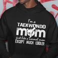 Taekwondo Mom Except Much Cooler Martial Arts Gift Fighting Gift Hoodie Unique Gifts