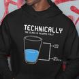 Technically The Glass Is Always Full Hoodie Unique Gifts