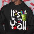 Test Day Teacher Its Test Day Yall Appreciation Testing Hoodie Funny Gifts