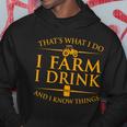Thats What I Do I Farm I Drink And I Know Things Hoodie Unique Gifts