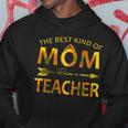 The Best Kind Of Mom Raises A Teacher Hoodie Personalized Gifts The Best Kind Of Mom Raises A Teacher Hoodie Personalized Gifts
