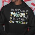 The Best Kind Of Mom Raises An Art Teacher Mothers DayHoodie Personalized Gifts The Best Kind Of Mom Raises An Art Teacher Mothers DayHoodie Personalized Gifts