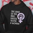 The Land Of The Free Unless Youre A Woman | Pro Choice Hoodie Unique Gifts