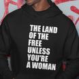 The Land Of The Free Unless Youre A Woman | Pro Choice Hoodie Unique Gifts