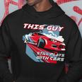 This Guy Still Plays With Cars Tshirt Hoodie Unique Gifts