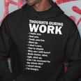 Thoughts During Work Funny Hoodie Unique Gifts
