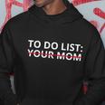 To Do List Your Mom Funny Meme Hoodie Unique Gifts