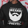 Touch My Beard And Tell Me Im Pretty Tshirt Hoodie Unique Gifts