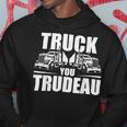Trucker Truck You Trudeau Canadine Trucker Funny Hoodie Funny Gifts