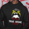 True Crime Addict Hoodie Unique Gifts