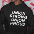 Union Strong Union Proud Labor Day Union Worker Laborer Gift Hoodie Unique Gifts
