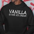 Vanilla Is For Ice Cream Hoodie Unique Gifts