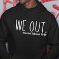 We Out Harriet Tubman Tshirt Hoodie Unique Gifts