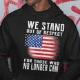 We Stand Out Of Respect For Those Who No Longer Can Tshirt Hoodie Unique Gifts