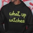 What Up Witches Broom Halloween Quote Hoodie Unique Gifts