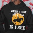 When I Ride All I Feel Is Free Cool Gift Horse Equestrians Cute Gift Hoodie Unique Gifts