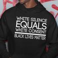 White Silence Equals White Consent Black Lives Matter V2 Hoodie Unique Gifts