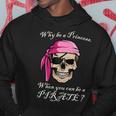 Why Be A Princess When You Can Be A Pirate Tshirt Hoodie Unique Gifts