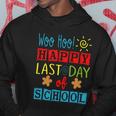 Woo Hoo Happy Last Day Of School Great Gift For Teachers Cool Gift Hoodie Unique Gifts
