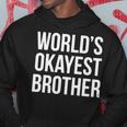 Worlds Okayest Brother V2 Hoodie Funny Gifts